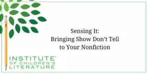 Sensing It: Bringing Show Don’t Tell to Your Nonfiction