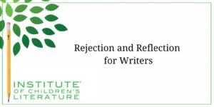 Rejection and Reflection for Writers