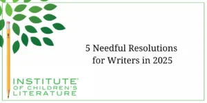 1-16-25 ICL BLOG - 5 Needful Resolutions in 2025 for Writers (2)