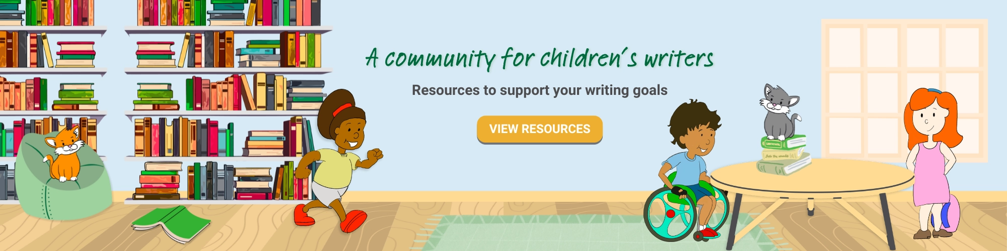 A community for children's writers. Resources to support your writing goals. View Resources